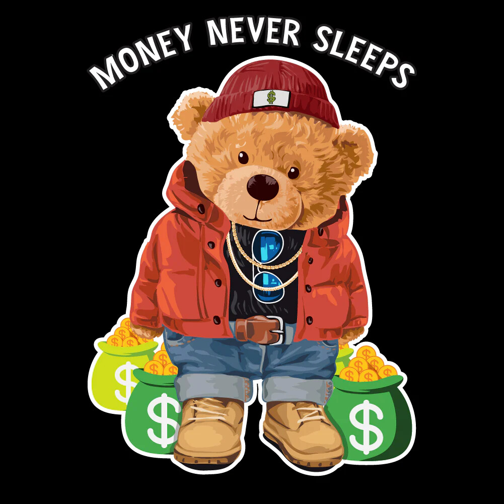 MONEY NEVER SLEEP BEAR T shirt Choose Any Color Top Quality Sizes S-5XL