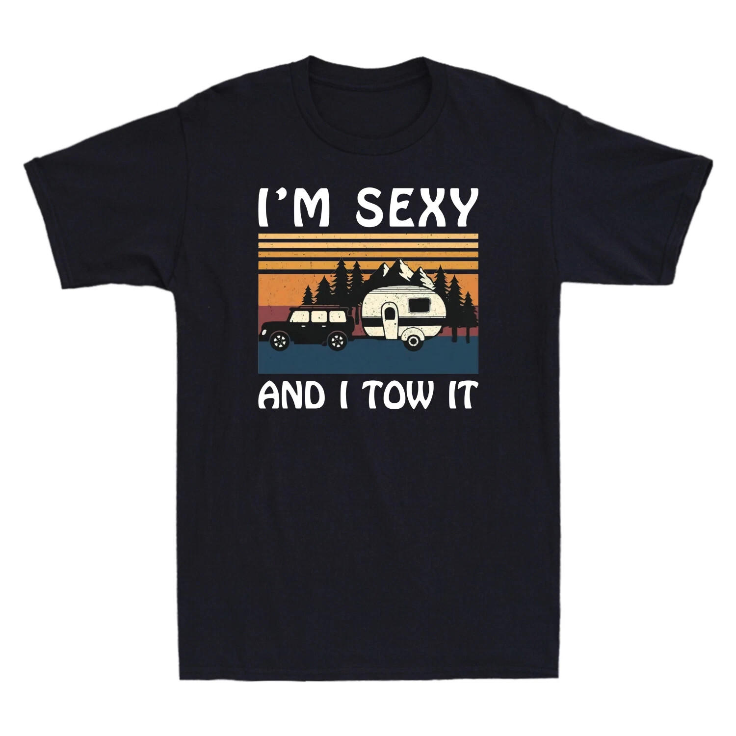 I’m Sexy and I Tow It Funny Caravan Camping Trailer Men’s T-Shirt S56