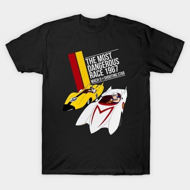 THE MOST DANGEROUS SPEED RACER T-Shirt