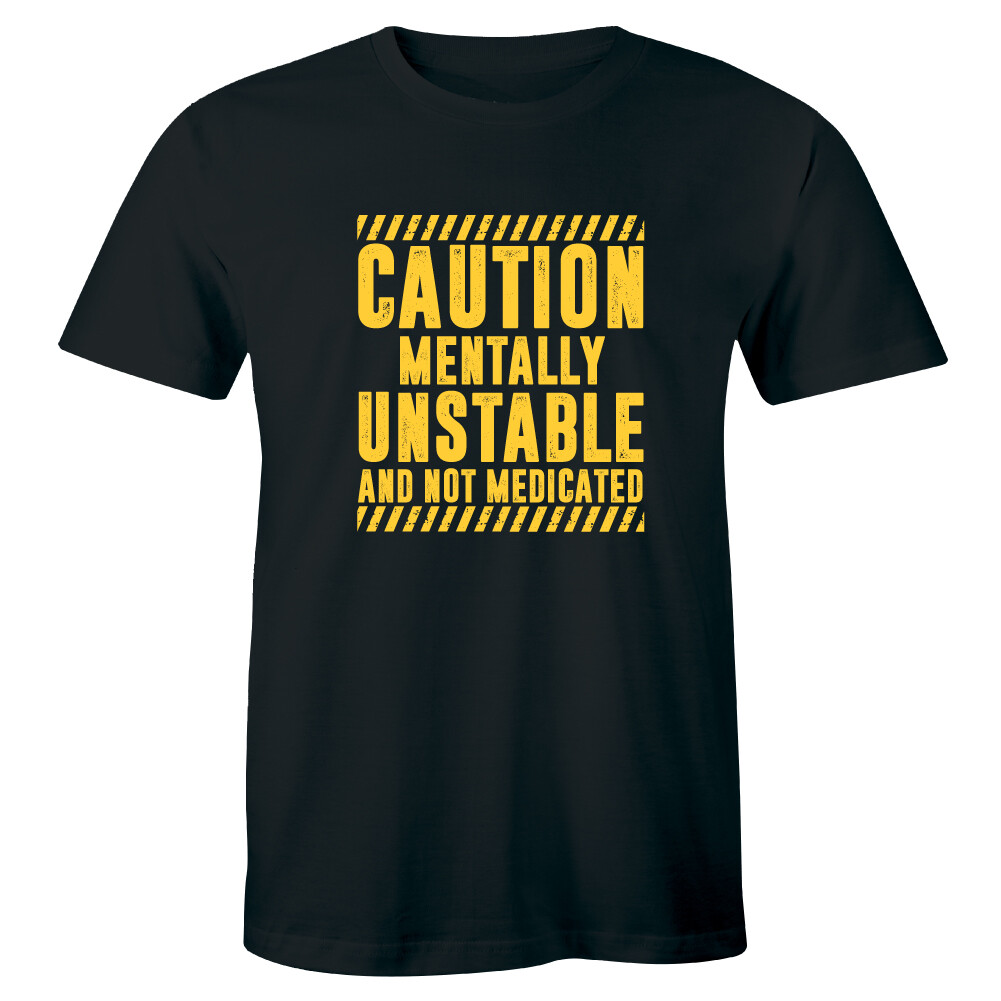 Caution Mentally Unstable And Not Medicated Funny Birthday Joke Men’s T-shirt