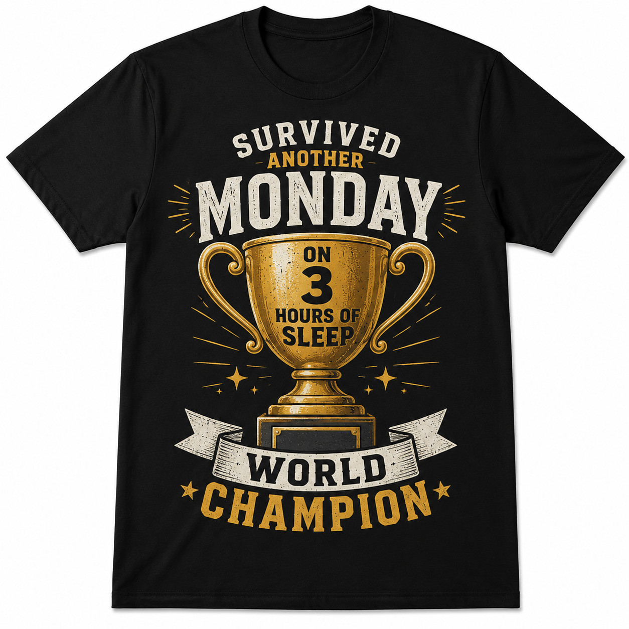 Survived Another Monday On 3 Hours Of Sleep Funny World Champion T-Shirt