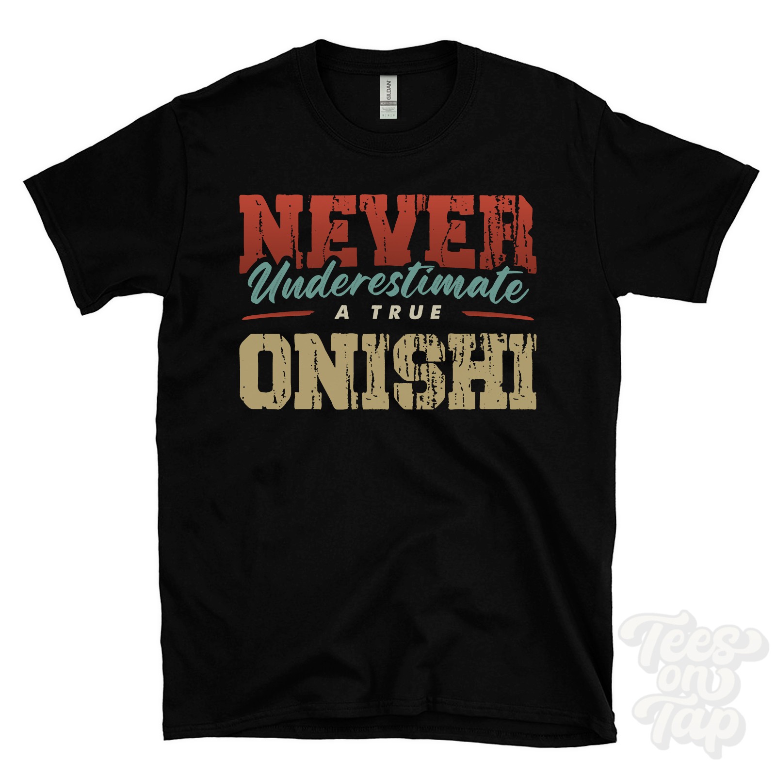 NEVER UNDERESTIMATE A TRUE ONISHI T-SHIRT – Wear Your Name Proudly