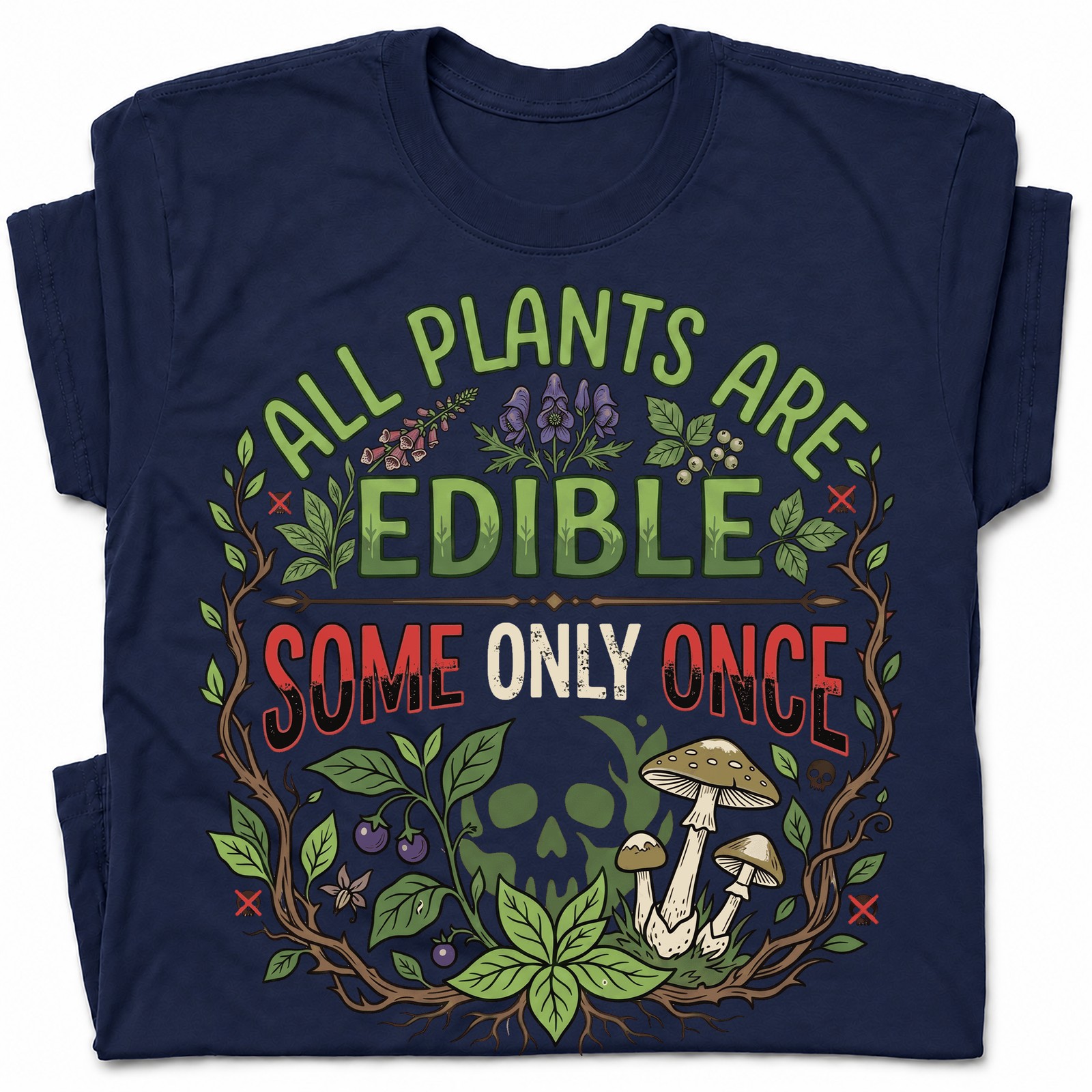 All Plants Are Edible Mushrooms T-Shirt Skull Poisonous Plants Graphic Tee