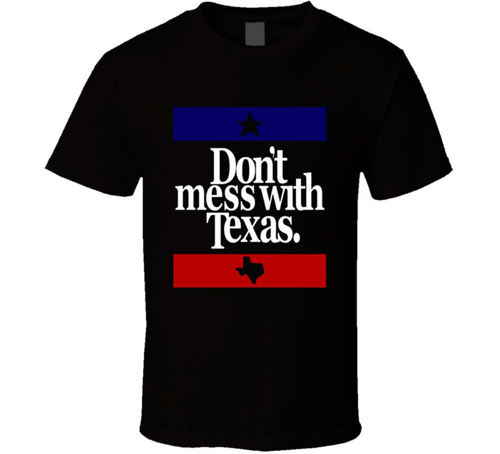 Don’t Mess With Texas Most Memorable Ad Slogan Cool T Shirt