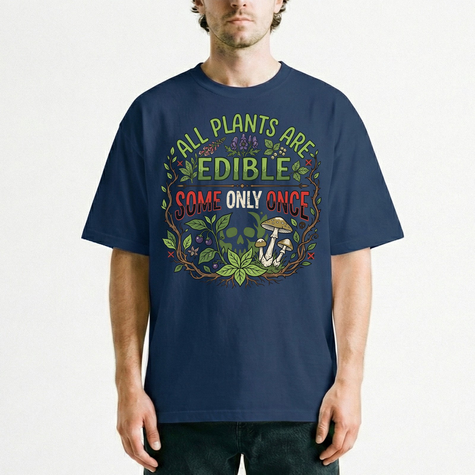 All Plants Are Edible Mushrooms T-Shirt Skull Poisonous Plants Graphic Tee