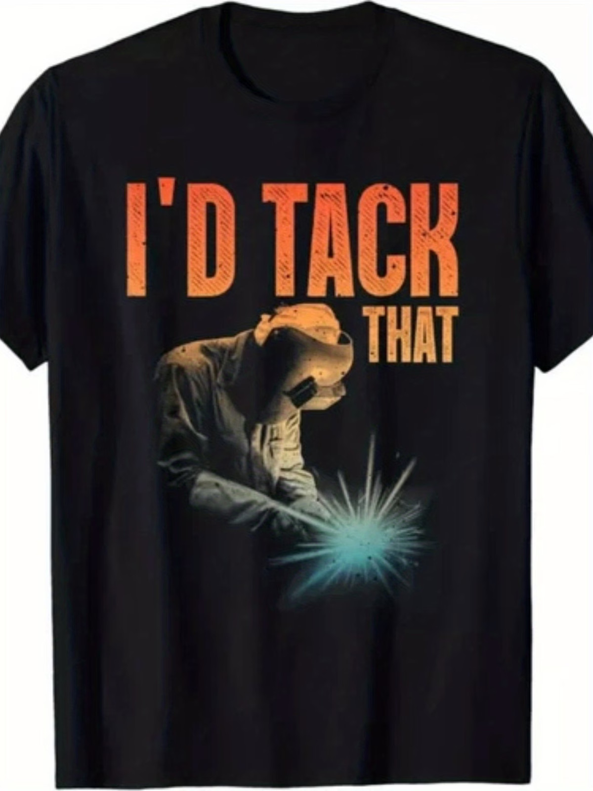Men’S & Women’S Welding Graphic T-Shirt – Funny “I’d Tack That” Welder Design wi