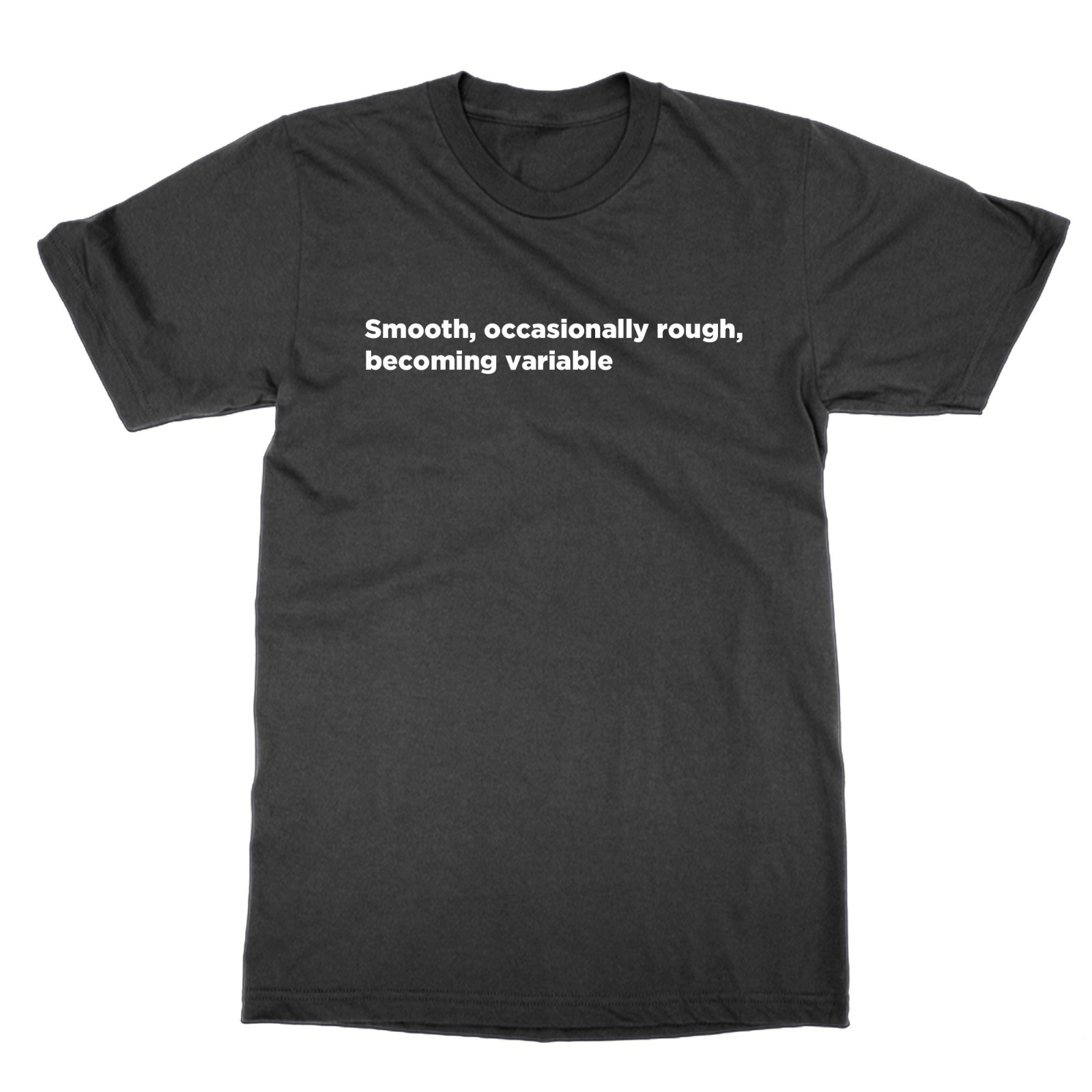 Smooth Occasionally Rough Becoming Variable Shipping Forecast t-shirt