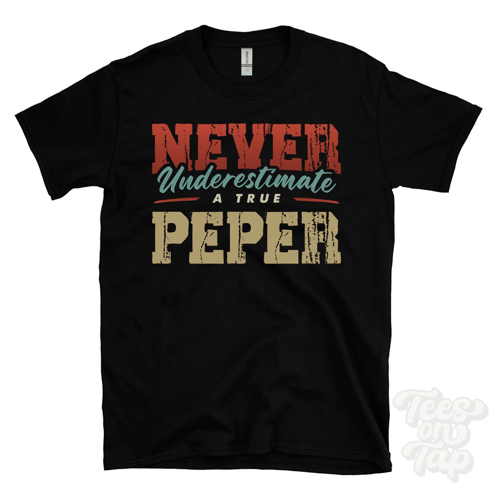NEVER UNDERESTIMATE A TRUE PEPER T-SHIRT – Wear Your Name Proudly