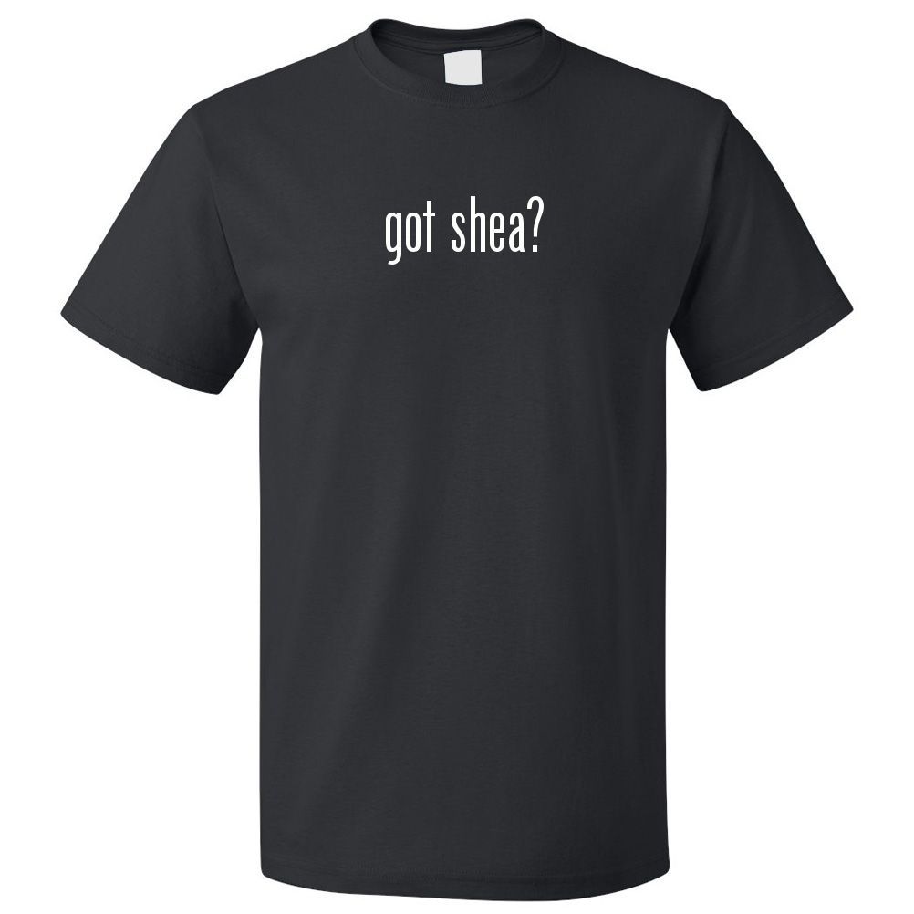 Got Shea? T shirt Tee
